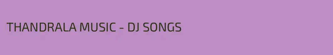THANDRALA MUSIC - DJ SONGS